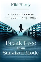 Book cover of Break Free from Survival Mode by Niki Hardy