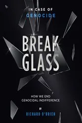 Book cover of Break Glass: In Case of Genocide - Break Glass. How We End Genocidal Indifference. by Richard O'Brien