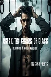Book cover of Break the Chains of Glass by Francisco Puentes