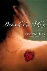 Book cover of Break the Skin by Lee Martin