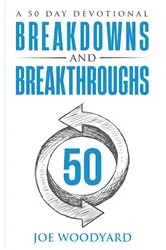 Book cover of Breakdowns and Breakthroughs by Joe Woodyard