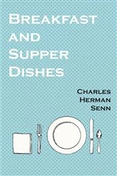Book cover of Breakfast and Supper Dishes by Charles Herman Senn