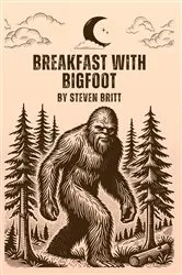Book cover of Breakfast with Bigfoot by Steve Britt