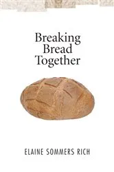Book cover of Breaking Bread Together by Elaine Sommers Rich