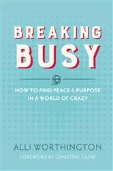 Book cover of Breaking Busy by Alli Worthington