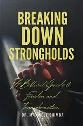 Book cover of Breaking Down Strongholds by Maxwell Shimba