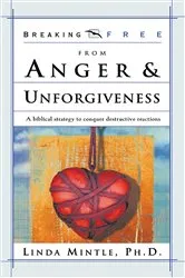 Book cover of Breaking Free From Anger & Unforgiveness by Mintle, Ph.D., Linda
