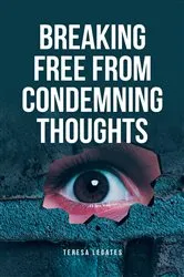 Book cover of Breaking Free from Condemning Thoughts by Unknown