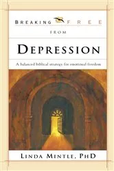 Book cover of Breaking Free From Depression by Mintle, Ph.D., Linda