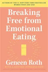 Book cover of Breaking Free from Emotional Eating by Geneen Roth