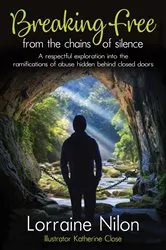 Book cover of Breaking Free from the Chains of Silence by Lorraine Nilon