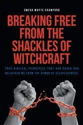 Book cover of Breaking Free From the Shackles of Witchcraft by Sweda Whyte Crawford