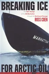 Book cover of Breaking Ice for Arctic Oil by Ross Coen