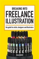 Book cover of Breaking Into Freelance Illustration by Holly DeWolf