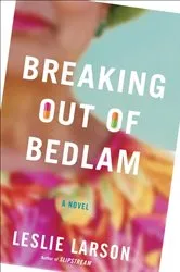 Book cover of Breaking Out of Bedlam by Leslie Larson