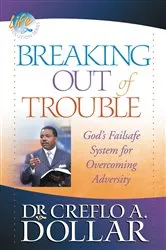 Book cover of Breaking Out of Trouble by Dr. Creflo Dollar