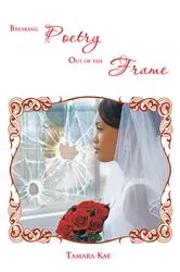 Book cover of Breaking Poetry out of the Frame by Tamara Kae