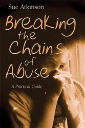 Book cover of Breaking the Chains of Abuse by Sue Atkinson