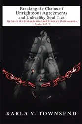Book cover of Breaking the Chains of Unrighteous Agreements and Unhealthy Soul Ties by Unknown