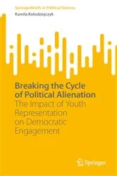 Book cover of Breaking the Cycle of Political Alienation by Kamila Kolodziejczyk