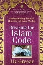 Book cover of Breaking the Islam Code by J.D. Greear