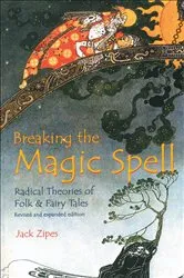 Book cover of Breaking the Magic Spell by Jack Zipes