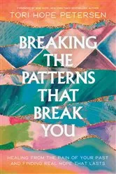 Book cover of Breaking the Patterns That Break You by Tori Hope Petersen