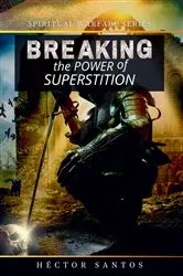 Book cover of Breaking the Power of Superstition by Héctor Santos