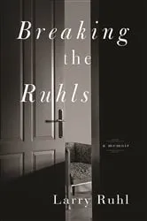 Book cover of Breaking the Ruhls by Larry Ruhl