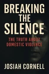 Book cover of Breaking The Silence - The Truth ABout Domestic Violence by Unknown