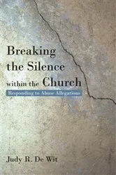 Book cover of Breaking the Silence Within the Church by Judy R. De Wit
