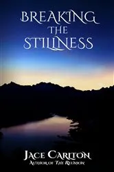 Book cover of Breaking the Stillness by Jace Carlton