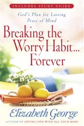 Book cover of Breaking the Worry Habit...Forever! by Elizabeth George