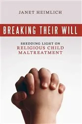Book cover of Breaking Their Will by Janet Heimlich