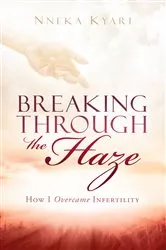 Book cover of Breaking Through the Haze by Nneka Kyari