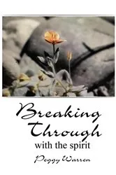 Book cover of Breaking Through with the Spirit by Peggy Warren
