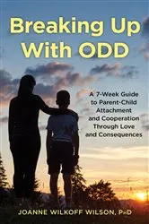 Book cover of Breaking Up With ODD by PhD, Joanne Wilkoff Wilson,