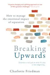 Book cover of Breaking Upwards by Charlotte Friedman