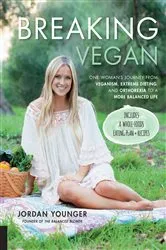 Book cover of Breaking Vegan by Jordan Younger