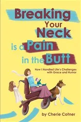 Book cover of Breaking Your Neck is a Pain in the Butt by Unknown