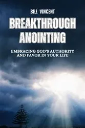 Book cover of Breakthrough Anointing by Bill Vincent