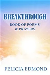 Book cover of Breakthrough Book of Poems and Prayers by Felicia Edmond