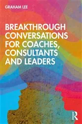 Book cover of Breakthrough Conversations for Coaches, Consultants and Leaders by Graham Lee