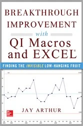 Book cover of Breakthrough Improvement with QI Macros and Excel: Finding the Invisible Low-Hanging Fruit by Jay Arthur