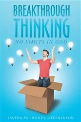 Book cover of Breakthrough Thinking: No Limits in God by Pastor Anthony J. Stephenson