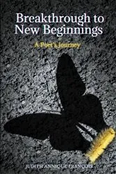 Book cover of Breakthrough to New Beginnings by Judith Annique François