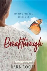 Book cover of Breakthrough - Women's Bible Study Participant Workbook by Barb Roose
