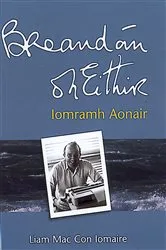 Book cover of Breandán Ó hEithir: Iomramh Aonair by Liam Mac Con Iomaire
