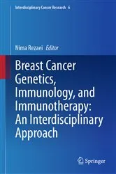 Book cover of Breast Cancer Genetics, Immunology, and Immunotherapy: An Interdisciplinary Approach by Nima Rezaei