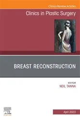 Book cover of Breast Reconstruction, An Issue of Clinics in Plastic Surgery, E-Book by Tanna MD, MBA, Neil